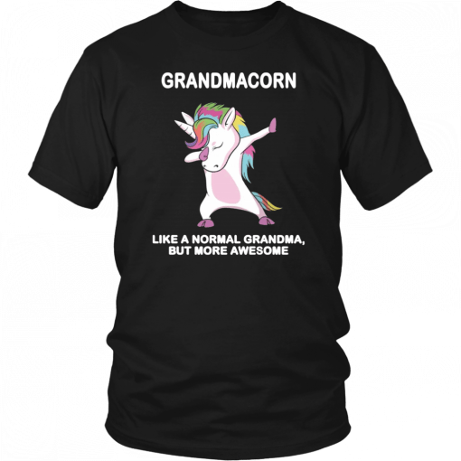 Grandmacorn like a normal grandma but more awesome t-shirt