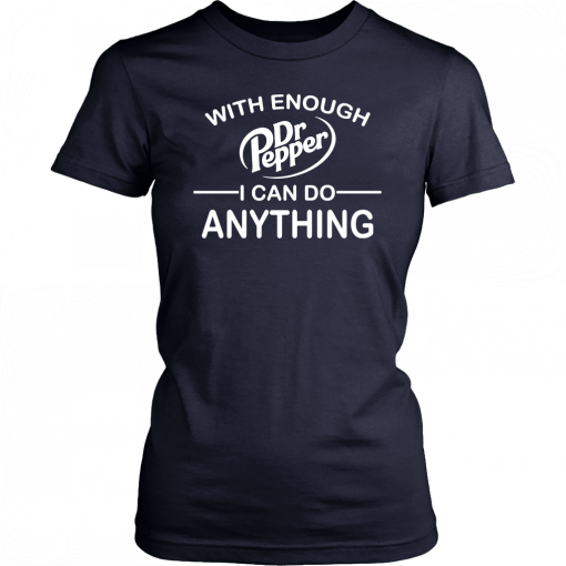 With Enough Dr Pepper I can do anything Classic T-Shirt