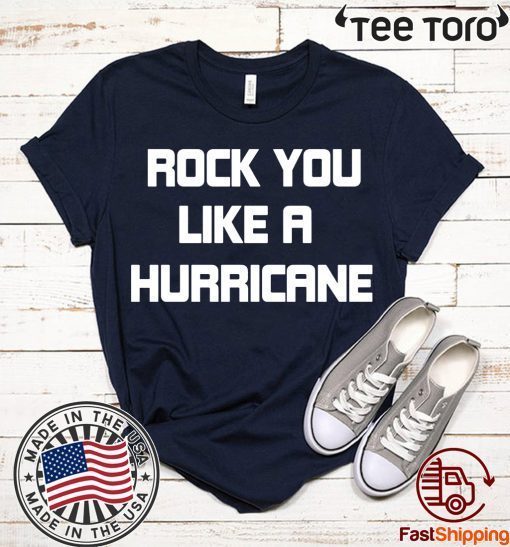 Rock You like a Hurricane Shirt