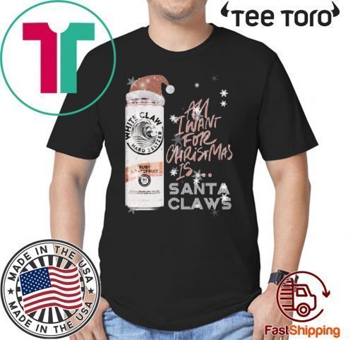 All I Want For Christmas Is White Claw Ruby Grapefruit Christmas Shirt - Offcial Tee