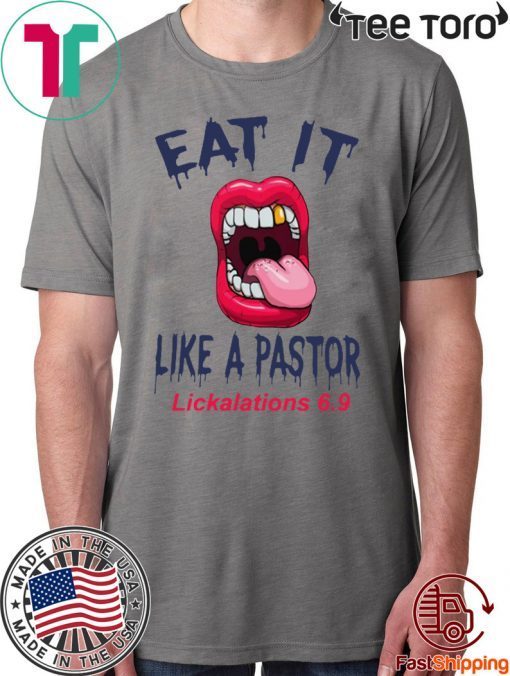 Mouth Eat It Like a pastor lickalation 6.9 T-Shirt For Mens Womens