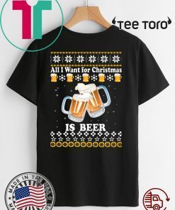 All I want for Christmas is beer ugly 2020 T-Shirt