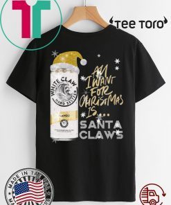 All I Want For Christmas Is White Claw Mango Christmas t-shirts