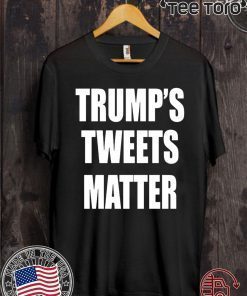 Tweets Matter Donald Trump’s Shirt
