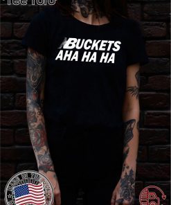 Kawhi Buckets Aha Ha Ha For 2020 T-Shirt