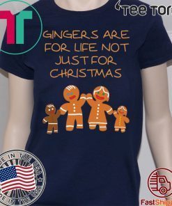 Gingers Are For Life Not Just For Christmas Gift T Shirt