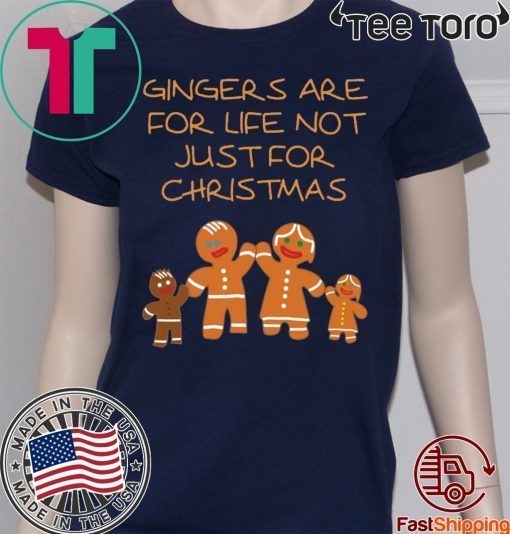 Gingers Are For Life Not Just For Christmas Gift T Shirt