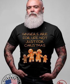 Gingers Are For Life Not Just For Christmas Gift T Shirt