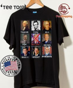 Thank You All For Being Such Great Presidents Not Trump T-Shirt