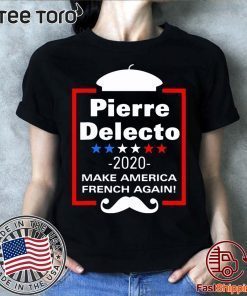 Pierre Delecto 2020 Make America french again Shirts