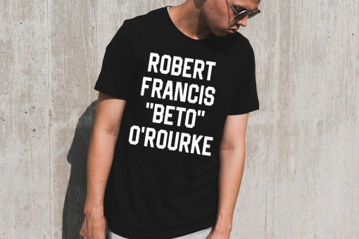 Robert Francis Beto O’Rourke Shirt - Offcial Tee