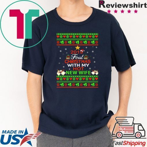 2019 First Christmas with my hot New wife Tee Shirt