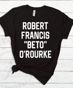 Robert Francis Beto O’Rourke Shirt - Offcial Tee