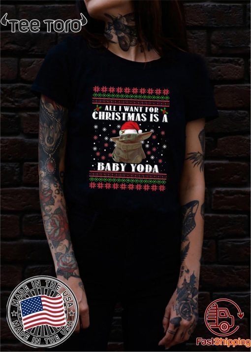 All I Want For Christmas Is A Baby Yoda Tee Shirt