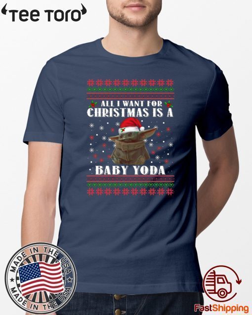 All I Want For Christmas Is A Baby Yoda Tee Shirt