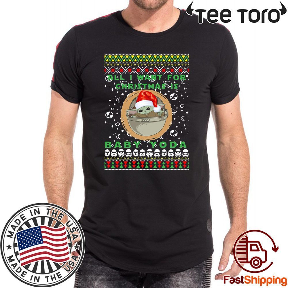 All I Want For Christmas Is Baby Yoda Ugly Christmas 2020 T-Shirt ...