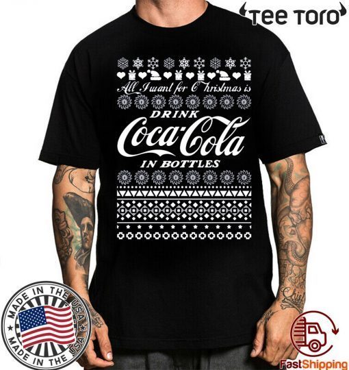All I Want For Christmas Is Drink Coca Coca In Bottle Ugly Christmas Unisex T-Shirt