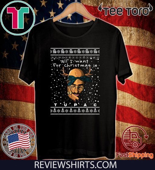 All I Want For Christmas Is Tupac Rapper T-Shirt