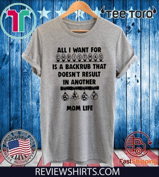 All I want for is a back rub that in another mom life Unisex T-Shirt