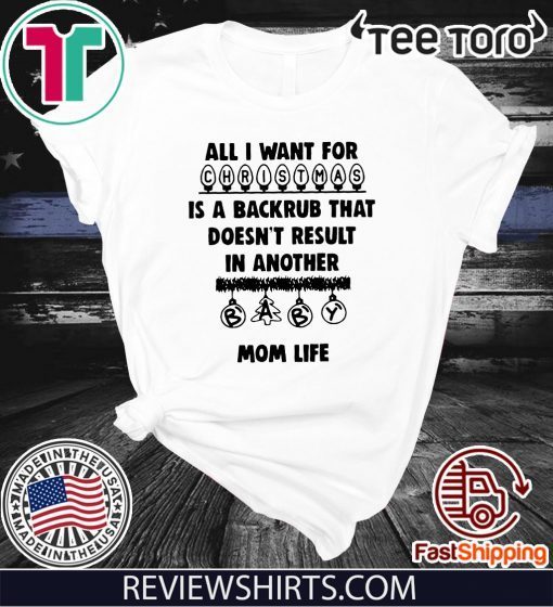 All I want for is a back rub that in another mom life Unisex T-Shirt