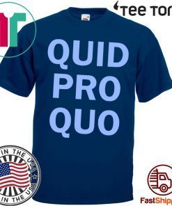 Anti Trump quid pro quo shirt t-shirt