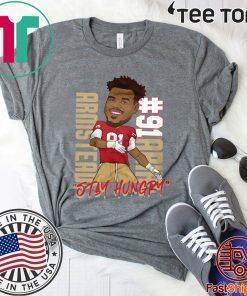 Arik Armstead Stay Hungry Shirt - Offcial Tee