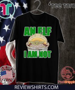 Offcial Baby Yoda I Am Not An ELF T-Shirt