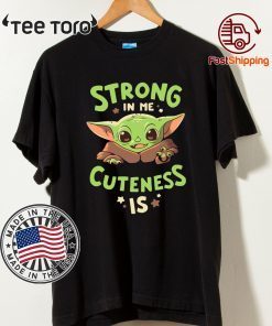 Baby Yoda Strong In Me T-Shirt Baby Yoda