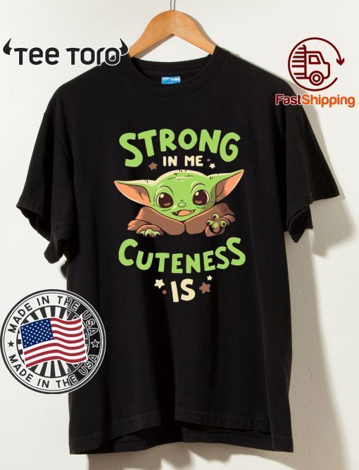 Baby Yoda Strong In Me T-Shirt Baby Yoda