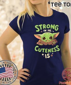 Baby Yoda Strong In Me T-Shirt Baby Yoda