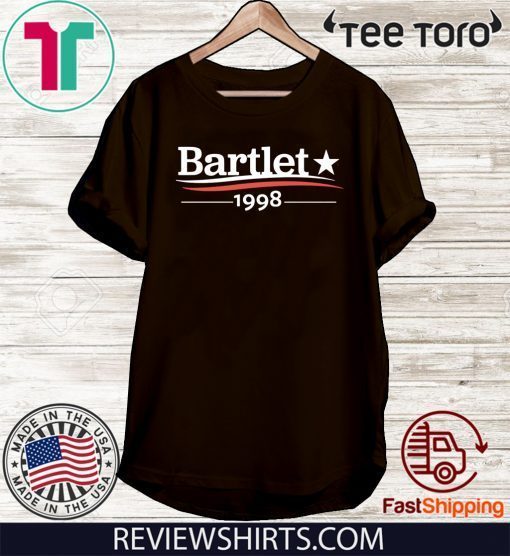 Bartlet 1998 For T-Shirt