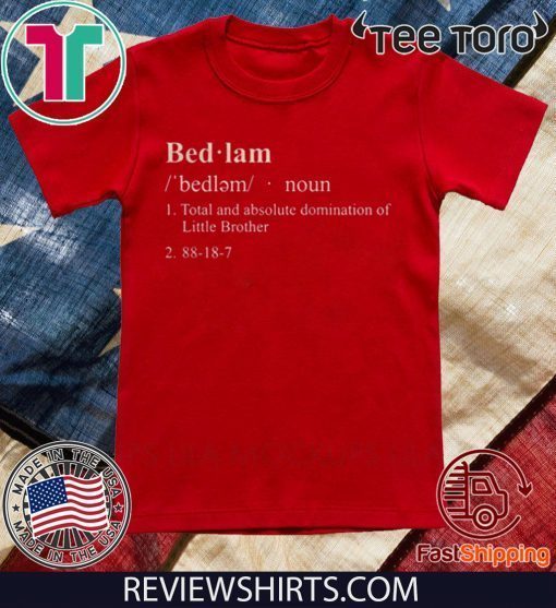 Bedlam For T-Shirt