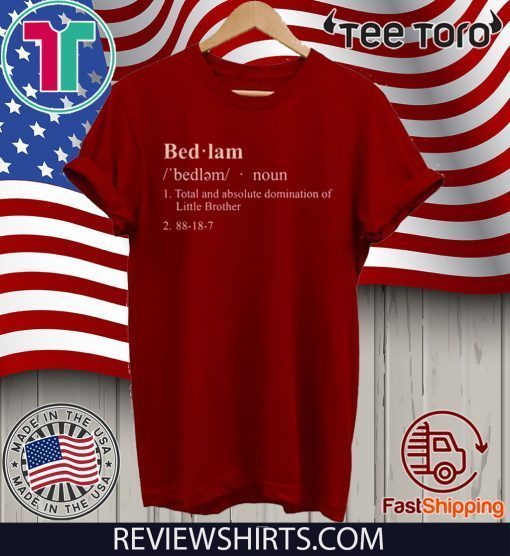 Bedlam For T-Shirt