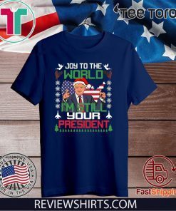 Best Trump Ugly Christmas USA I'm Still Your President Flag T-Shirt