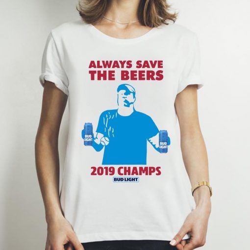 Bud Light Always Save The Beers 2019 Champs Shirt