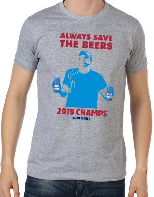Bud Light Always Save The Beers 2019 Champs Shirt