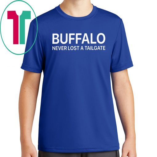 Buffalo Never Lost A Tailgate Offcial T-Shirt