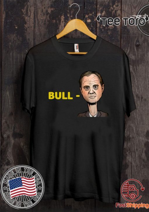 Bull Schiff Shirt Adam Schiff Tee Shirt