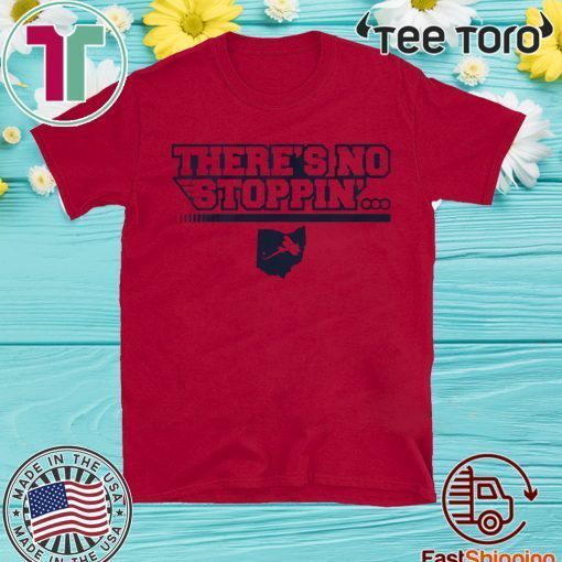 There's No Stoppin' T-Shirt