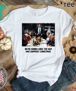 Christmas Vacation We're Gonna Have The Hap Hap Happiest Christmas 2020 T-Shirt