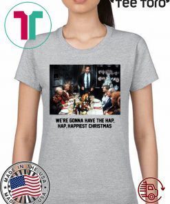 Christmas Vacation We're Gonna Have The Hap Hap Happiest Christmas 2020 T-Shirt