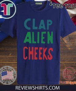 Clap Alien Cheeks Funny Tee Shirt