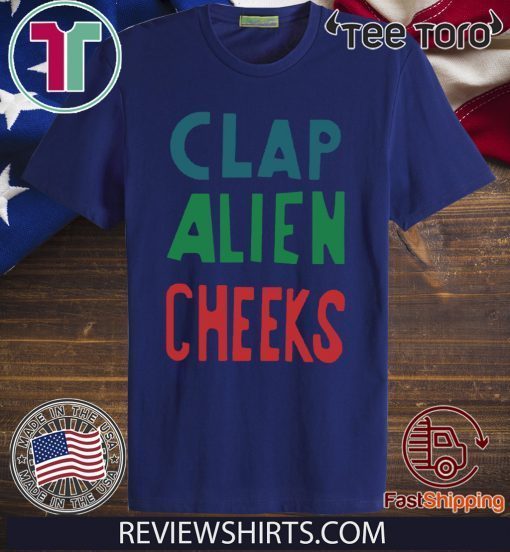 Clap Alien Cheeks Funny Tee Shirt