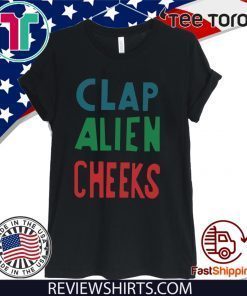 Clap Alien Cheeks Funny Tee Shirt