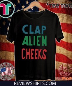 Clap Alien Cheeks Funny Tee Shirt