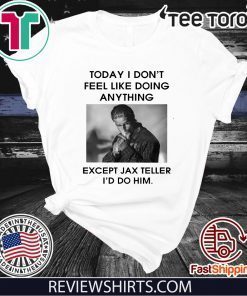 Charlie Hunnam Today I don’t feel like doing anything except Jax Teller t-shirts