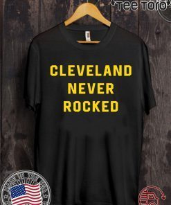 Cleveland Never Rocked t-shirts