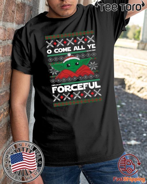 Come All Forceful Baby Yoda ManDalorian Christmas 2020 T-Shirt