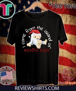 Come from the island of misfit toys Xmas Tee Shirt