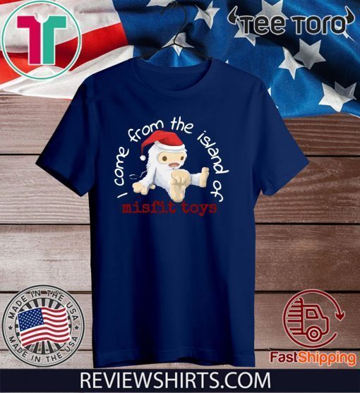 Come from the island of misfit toys Xmas Tee Shirt